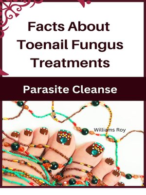 cover image of Facts About Toenail Fungus Treatments--A Comprehensive Guide